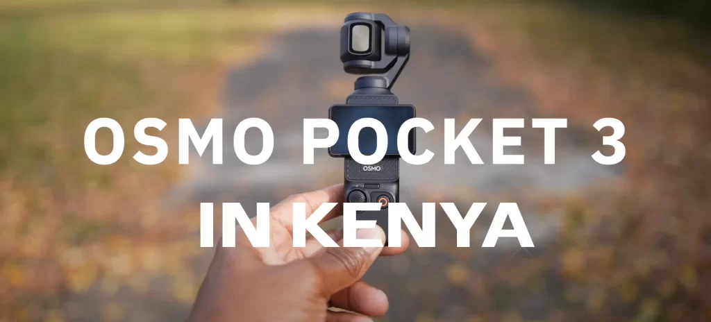 OSMO POCKET 3 IN KENYA